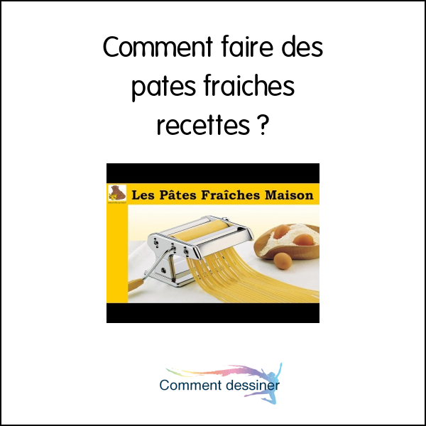 Comment faire des pâtes fraîches recettes